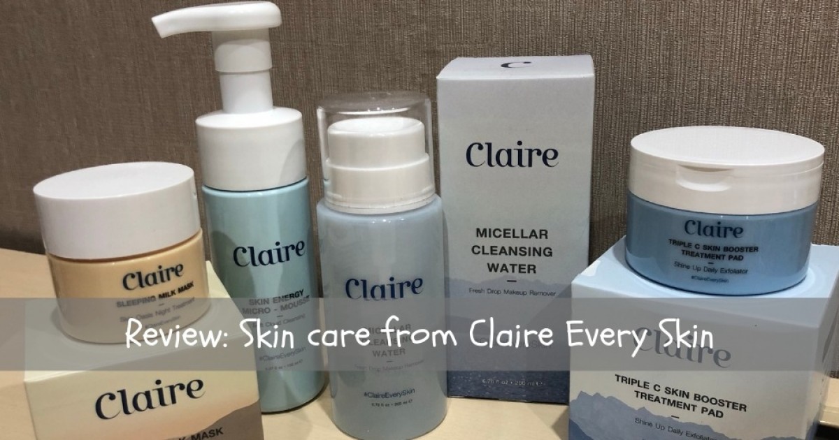 Review: Claire Every Skin สกินแคร์ที่เหมาะกับทุกสภาพผิว!