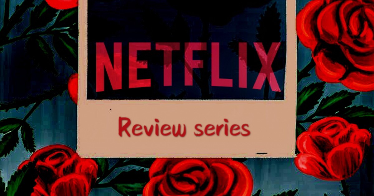 Review series | NETFLIX