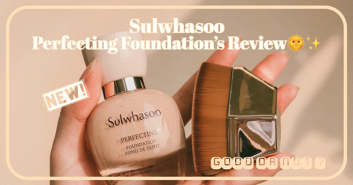 Sulwhasoo Perfecting Foundation’s Review🌞✨